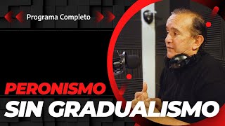 Peronismo Sin Gradualismo 14112024  Programa Completo [upl. by Aldous876]