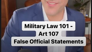 Military Law 101  Article 107 UCMJ False Official Statments [upl. by Oremo]