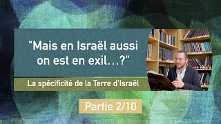 quotMais en Israël aussi on est en exilquot La spécificité de la Terre dIsraël Partie 210 [upl. by Ioved]