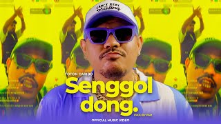 TOTON CARIBO  SENGGOL DONG OFFICIAL MUSIC VIDEO [upl. by Eirruc142]