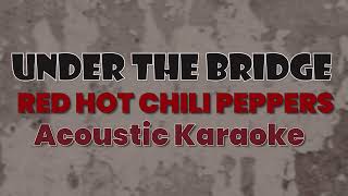 Under The Bridge Red Hot Chili Peppers Acoustic Karaoke [upl. by Ahrens]