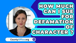 How Much Can I Sue For Defamation Of Character   CountyOfficeorg [upl. by Sherry]