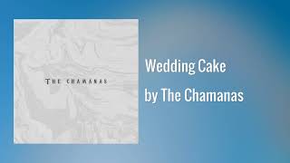 The Chamanas  Wedding Cake [upl. by Ludmilla536]