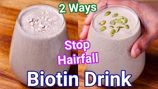 Biotin Smoothie Breakfast Drink 2 Ways  Best Home Remedy for Hair fall amp Hair Loss  Biotin Drink [upl. by Inram996]