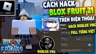 Hướng Dẫn Cách Hack ROBLOX VNG Blox Fruits 21 Trên Điện Thoại MENU TIẾNG VIỆT ANTI BAN FIX VĂNG [upl. by Adeehsar]