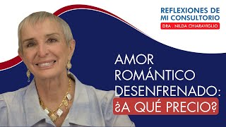 Reflexiones de mi consultorio  Episodio 26  quotAmor romántico desenfrenadoquot [upl. by Attiuqaj775]