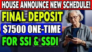 House Announce New Final Deposit Schedule 7500 OneTIme Payments For Social Security SSI SSDI [upl. by Verene446]