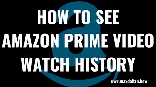 How to See Amazon Prime Video Watch History [upl. by Anne171]