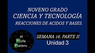 SEMANA 16 NOVENO GRADO CIENCIA Y TECNOLOGÍA REACCIONES DE ACIDOS Y BASES PARTE II [upl. by Salomon276]