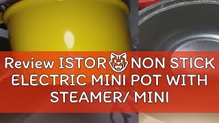 Review ISTOR😺NON STICK ELECTRIC MINI POT WITH STEAMER MINI COOKERCERAMIC FRYING PAN RICE COOKER [upl. by Atsyrc]