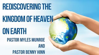 Rediscovering the Kingdom  Dr Myles Munroe and Pastor Benny Hinn [upl. by Aguie]