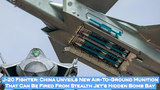 J20 Fighter China ‘Unveils’ New AirToGround Munition That Can Be Fired From Stealth Jet’s Hidden [upl. by Nahtal447]