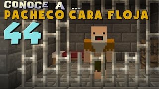 Pacheco cara Floja 44  COMO ESCAPAR DE LA CÁRCEL en Minecraft [upl. by Nwahsram]