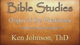 Ken Johnson ThD ❖ Origin of the Pharisees Sadducees and Essenes [upl. by Japha]