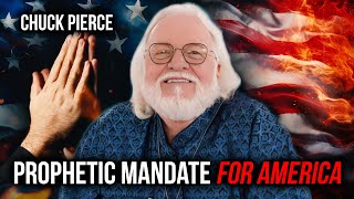 Prophetic Mandate For America  Chuck Pierce [upl. by Joscelin]