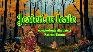 Jesień w lesie  opowiadanie dla dzieci [upl. by Brent]