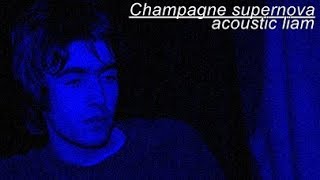 CHAMPAGNE SUPERNOVA ACOUSTIC LIAM GALLAGHER 1995 [upl. by Menken204]