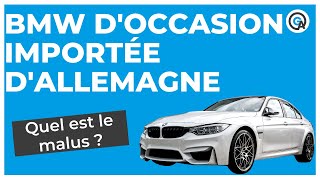 BMW importée d’Allemagne  quel est le malus [upl. by Priebe797]