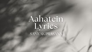 Aahatein Lyrics  Samyak Prasana [upl. by Absalom]