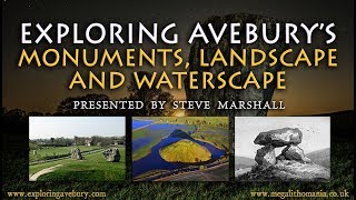 Steve Marshall Exploring Avebury’s Monuments Landscape and Waterscape FULL LECTURE [upl. by Ecarg]