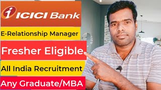 ICICI BANK ERelationship Manager Fresher Eligible All India Recruitment [upl. by Ahsiemac]