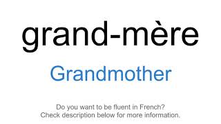 How to say quotGrandmotherquot in French  grandmère [upl. by Ehc223]