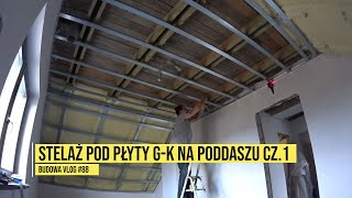 Dom Delicja  Konstrukcja stelaże pod płyty GK na poddaszu  vlog 88 [upl. by Ramat]