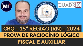 QUADRIX  CRQ 15  RN 2024  FISCAL E AUXILIAR  PROVA RACIOCÍNIO LÓGICO [upl. by Ymmas]