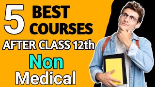 Top 5 Courses for Non Medical Students after Class 12th  Non Medical Career Option  12thscience [upl. by Larissa]