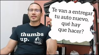 ¿Qué hacer el día de la entrega de tu auto nuevo [upl. by Aleinad812]