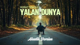 Murat Dalkılıç  Yalan Dünya Akustik Version [upl. by Evelin934]