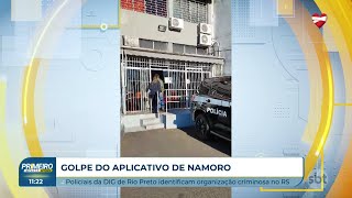 Quadrilha do golpe do aplicativo de namoro é alvo da polícia de Rio Preto [upl. by Eiser]