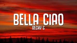 Becky G  Bella Ciao Lyrics Letra [upl. by Maloney230]