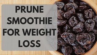 Prunes For Weight Loss  Add To Your Smoothie [upl. by Hpeosj]