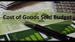 Master Budget Cost of Goods Sold Budget [upl. by Perice878]