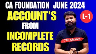 Accounts From Incomplete Records CA Foundation I CA Foundation Single entry System ctcclasses [upl. by Nivrek542]