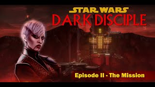 Star Wars Dark Disciple  Episode 2  The Mission [upl. by Artamas767]