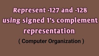 Represent 127 and 128 using signed 1s complement representation in Telugucomputer organization [upl. by Nol]