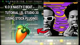 KO x Nasty C Beat Tutorial Using Only FL Studio Plugins [upl. by Gorden20]