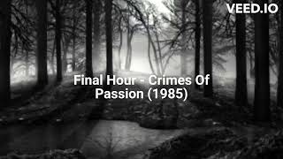 Final Hour  Crimes Of Passion 1985 [upl. by Isewk12]