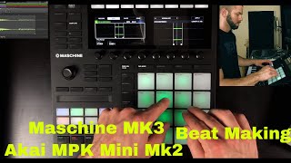 Making a beat with Maschine MK3 and Akai MPK Mini mkii [upl. by Adorne]