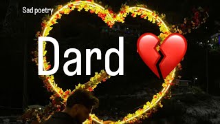 Dard💔 sad shayari status  sad poetry  broken heart status [upl. by Tebazile709]