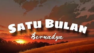 Satu Bulan  Bernadya Lirik Lagu   Belum ada satu bulan kuyakin masih ada [upl. by Perlis]