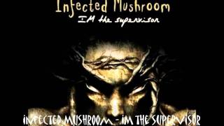 Infected Mushroom  IM The Supervisor [upl. by Rebecca910]