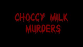 The Choccy Milk Murders [upl. by Dionis210]