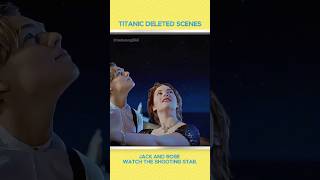 Titanic Deleted Scenes✨Jack and Rose Wach The Shooting Star katewinslet leonardodicaprio [upl. by Rondon]