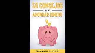 50 Consejos Para Ahorrar Dinero  Educación financiera para principiantes  Audiolibro en español [upl. by Ranitta]