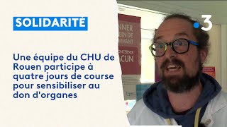 Solidarité Une équipe du CHU de Rouen cours quatre jours pour sensibiliser au don dorganes [upl. by Lamrej]