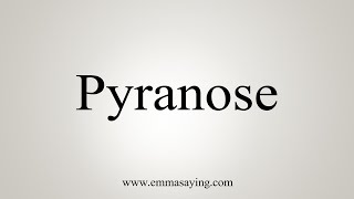 How To Say Pyranose [upl. by Annawik363]