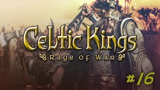 Celtic Kings Rage of War 16  Ależ oni są upierdliwi [upl. by Atinnor976]